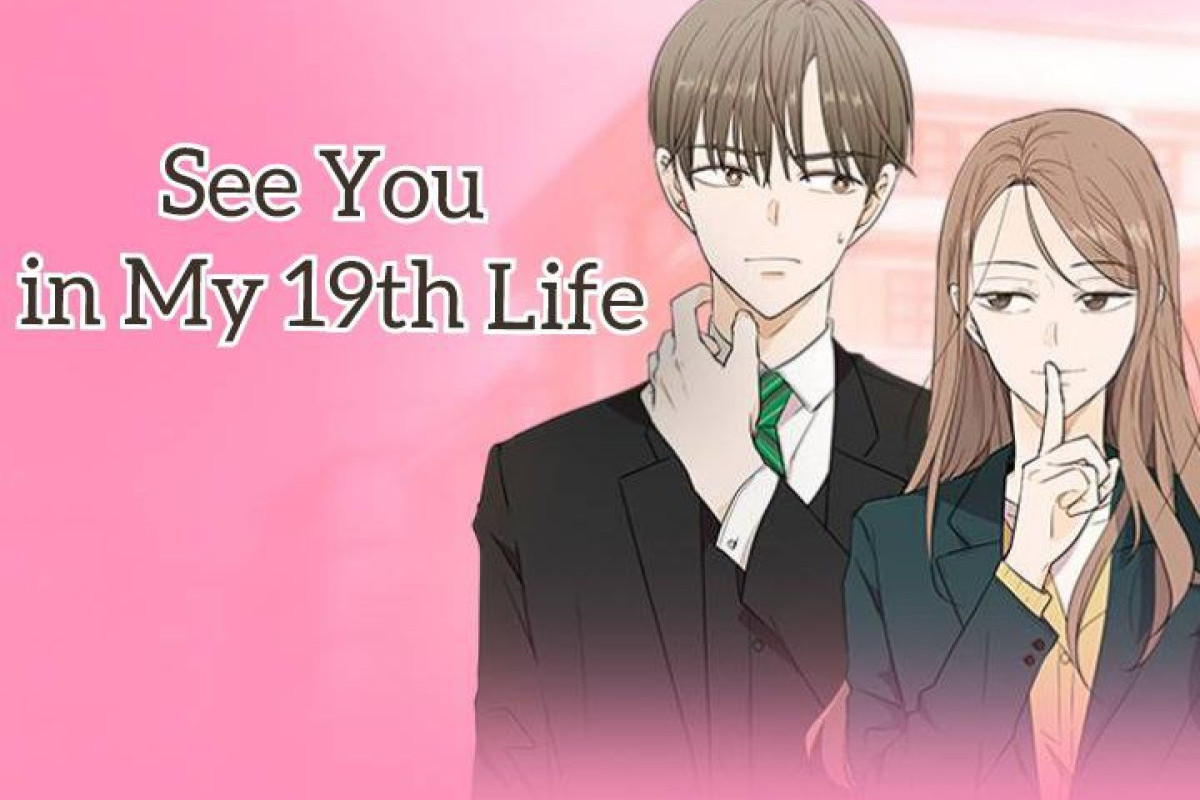 Link Baca Manhwa See You in My 19th Life Full Chapter 1 2 3 4 5 6 7 8 9 10 Bahasa Indoensia Selain di Webtoon, Tentang Nasib dan Keberanian Mencintai Seseorang