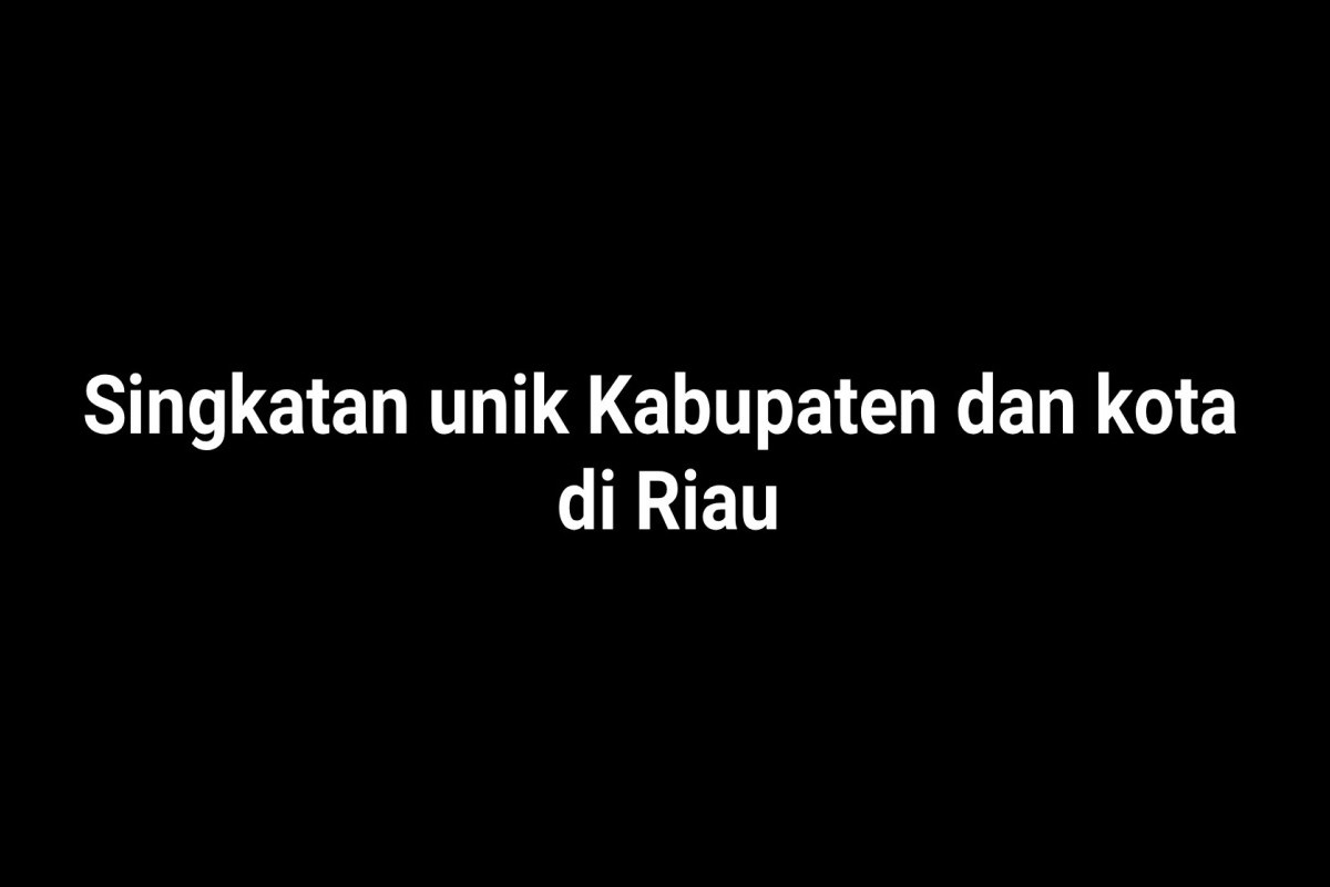 Warga Riau Merapat Dulu! Ternyata Bengkalis Ada Singkatannya Loh, Simak 7 Nama Kota dan Kabupaten di Riau dari Singkatan
