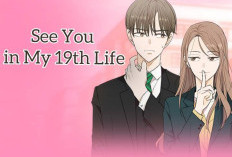 Link Baca Manhwa See You in My 19th Life Full Chapter 1 2 3 4 5 6 7 8 9 10 Bahasa Indoensia Selain di Webtoon, Tentang Nasib dan Keberanian Mencintai Seseorang