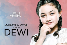 Profil Biodata Makayla Rose Hilli Pemeran Dewi di Sinetron Ratu di Hatiku Lengkap Agama, Keturunan, Umur dan Instagram