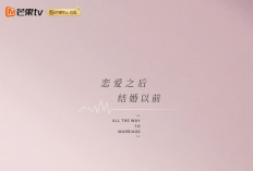 Update Reality Show All the Way to Marriage Episode 11 Tayang Jam Berapa? Cek Jadwal Server Indo Lengkap Preview