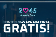 Eksklusif Nonton Film 2045 Apa Ada Cinta GRATIS di CINEMA XX1, Cek Syarat dan Ketentuan yang Berlaku, CEKIDOT! Jangan Sampai Ketinggalan