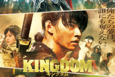 Film Kingdom 3: Flame of Destiny Rilis Juli 2023 Ini! Simak Sinopsis, Jadwal, Lengkap Daftar Pemainnya